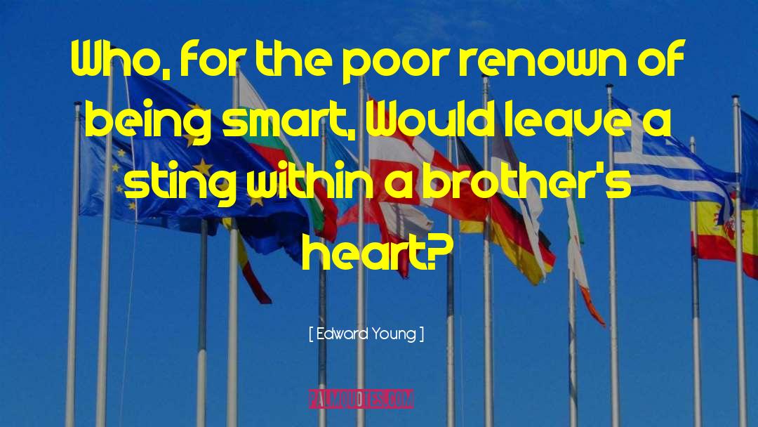 Edward Young Quotes: Who, for the poor renown