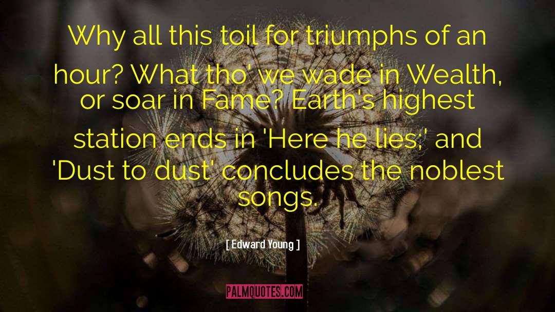 Edward Young Quotes: Why all this toil for