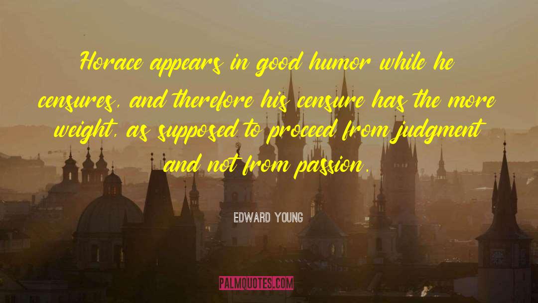 Edward Young Quotes: Horace appears in good humor