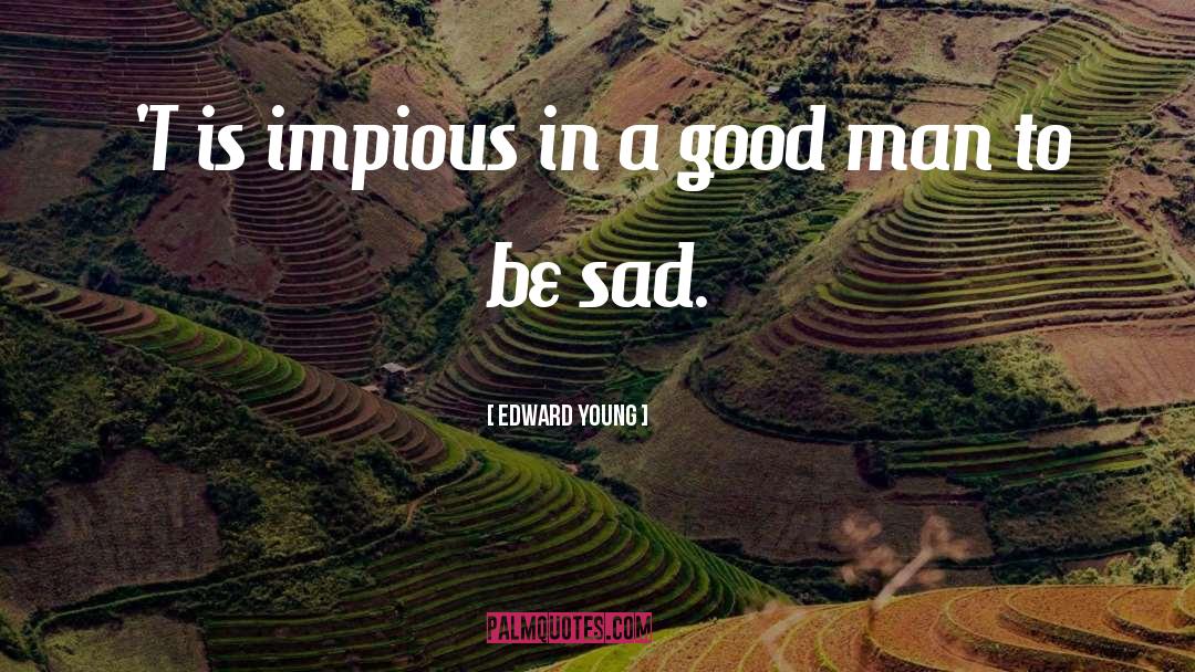 Edward Young Quotes: 'T is impious in a