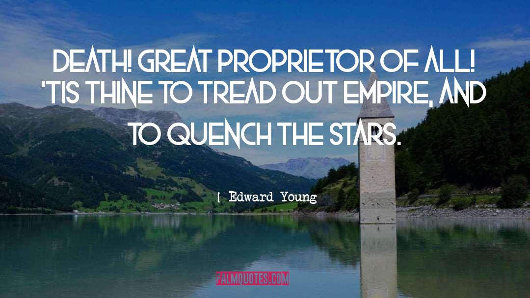 Edward Young Quotes: Death! great proprietor of all!