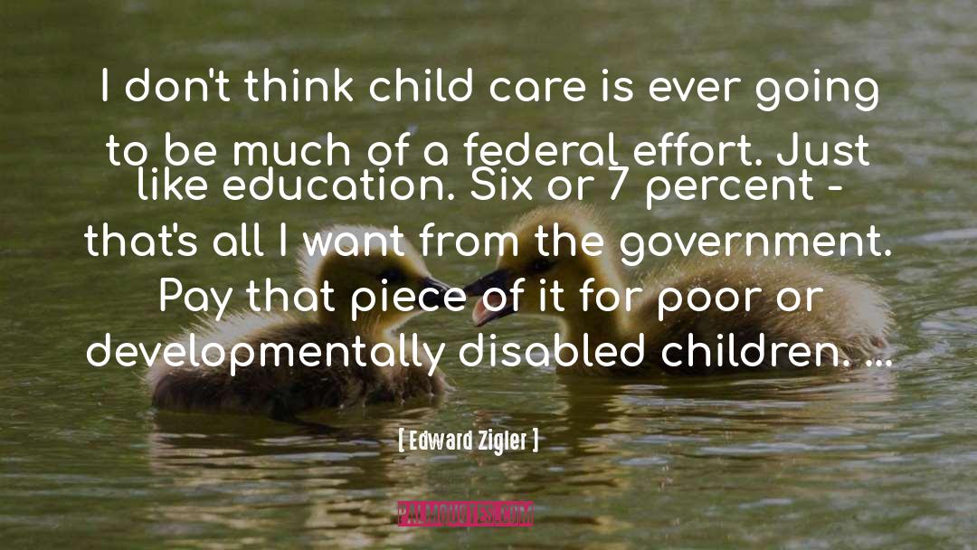 Edward Zigler Quotes: I don't think child care