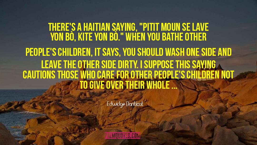 Edwidge Danticat Quotes: There's a Haitian saying, 