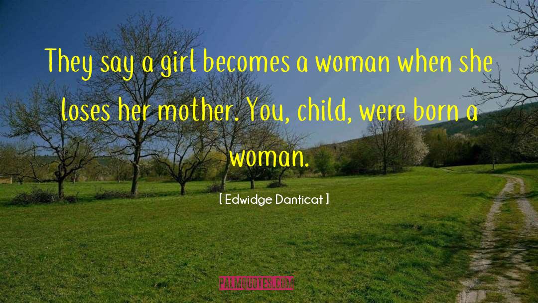 Edwidge Danticat Quotes: They say a girl becomes