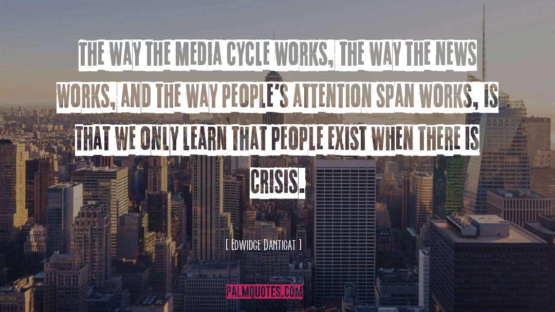 Edwidge Danticat Quotes: The way the media cycle