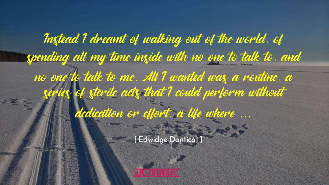 Edwidge Danticat Quotes: Instead I dreamt of walking