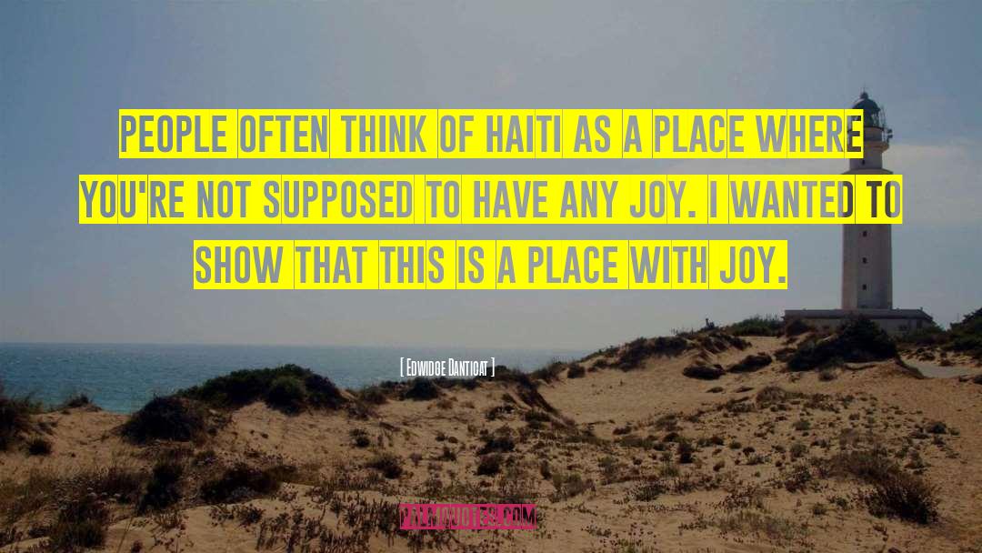 Edwidge Danticat Quotes: People often think of Haiti