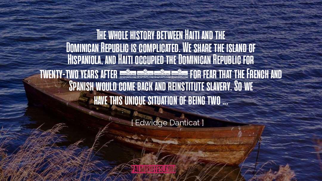Edwidge Danticat Quotes: The whole history between Haiti