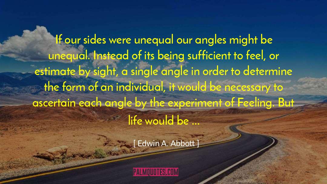 Edwin A. Abbott Quotes: If our sides were unequal