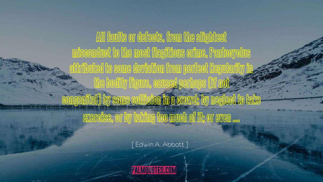 Edwin A. Abbott Quotes: All faults or defects, from
