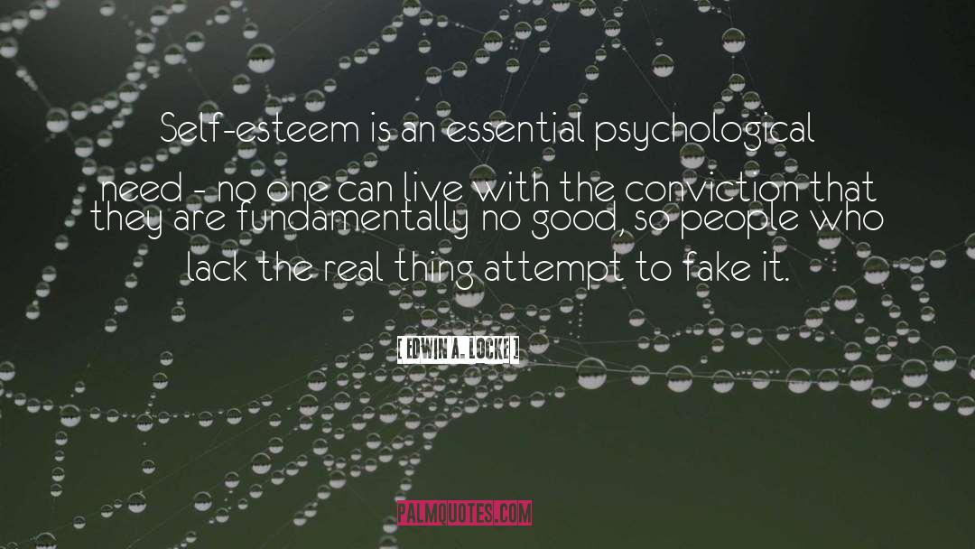 Edwin A. Locke Quotes: Self-esteem is an essential psychological