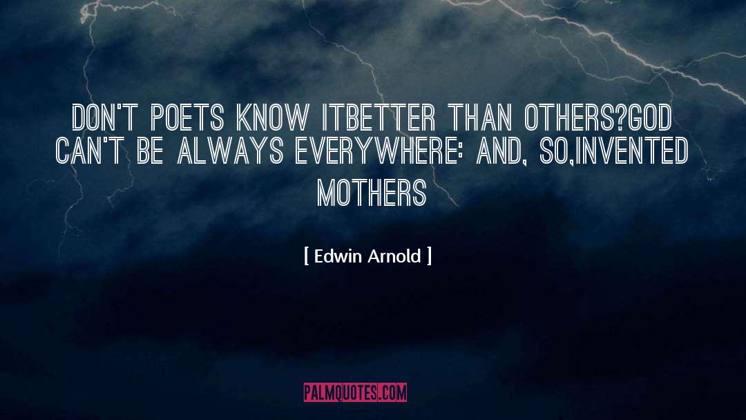 Edwin Arnold Quotes: Don't poets know it<br>Better than