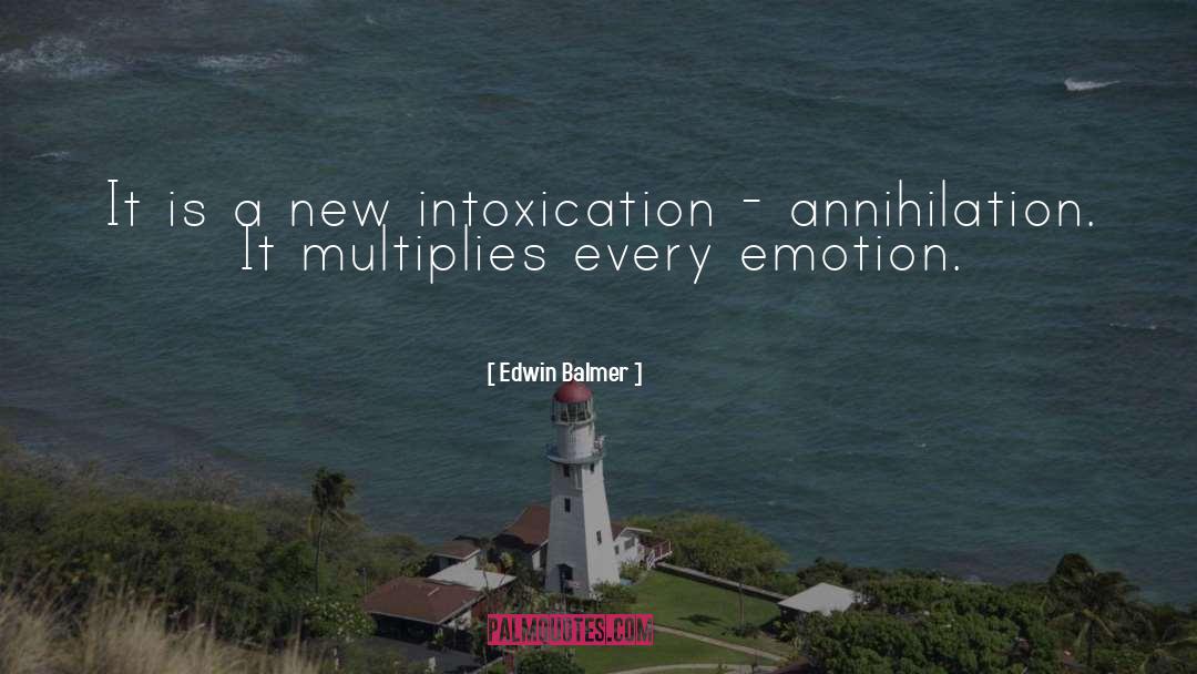 Edwin Balmer Quotes: It is a new intoxication