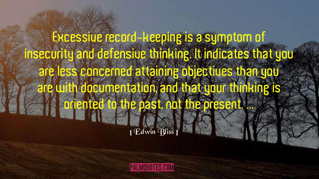 Edwin Bliss Quotes: Excessive record-keeping is a symptom
