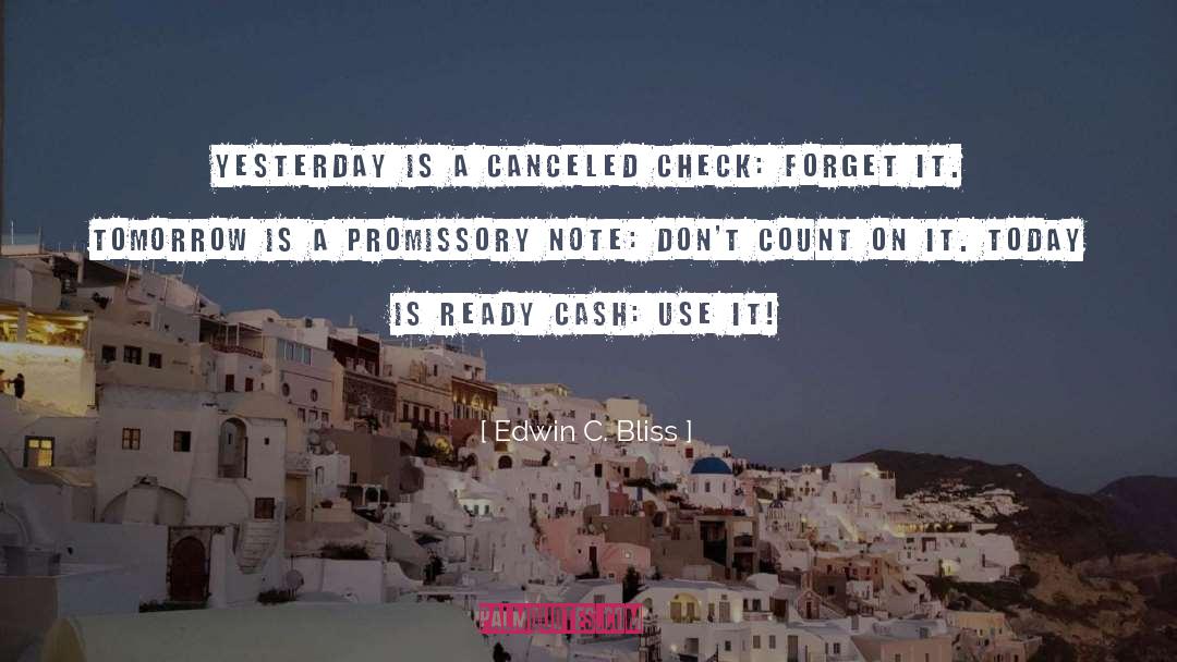 Edwin C. Bliss Quotes: Yesterday is a canceled check: