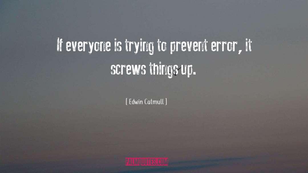 Edwin Catmull Quotes: If everyone is trying to