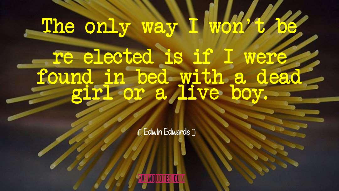 Edwin Edwards Quotes: The only way I won't