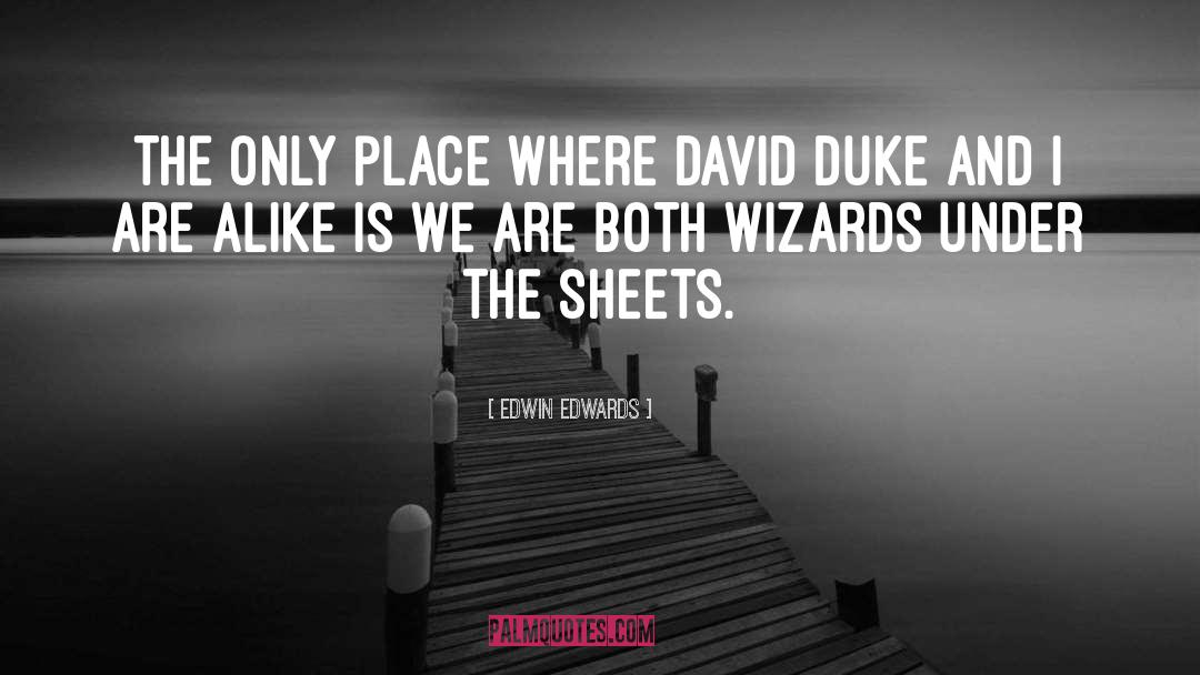 Edwin Edwards Quotes: The only place where David