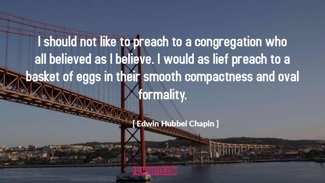 Edwin Hubbel Chapin Quotes: I should not like to