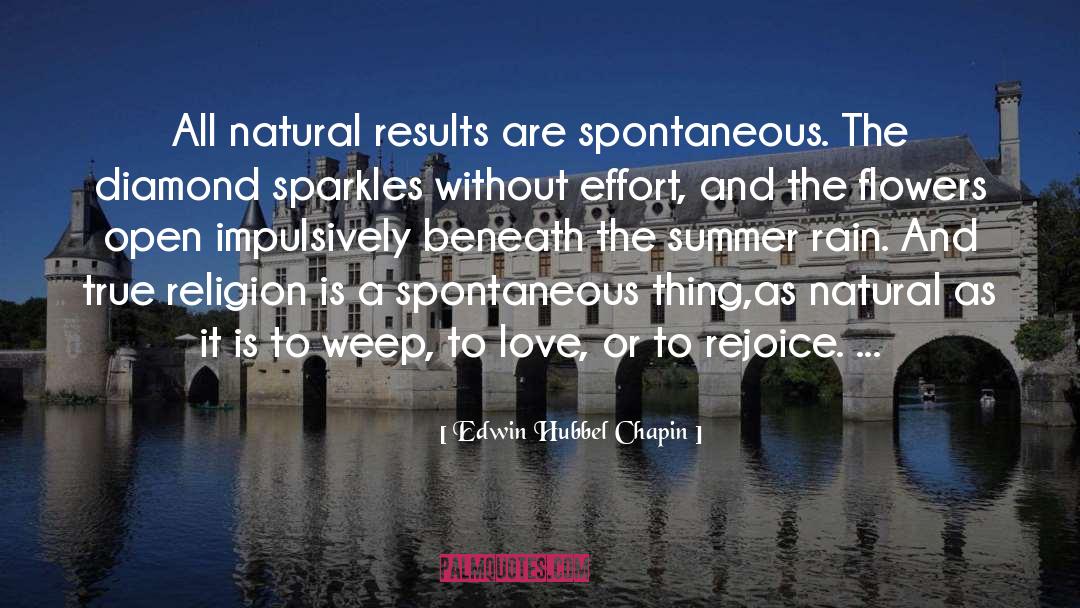 Edwin Hubbel Chapin Quotes: All natural results are spontaneous.