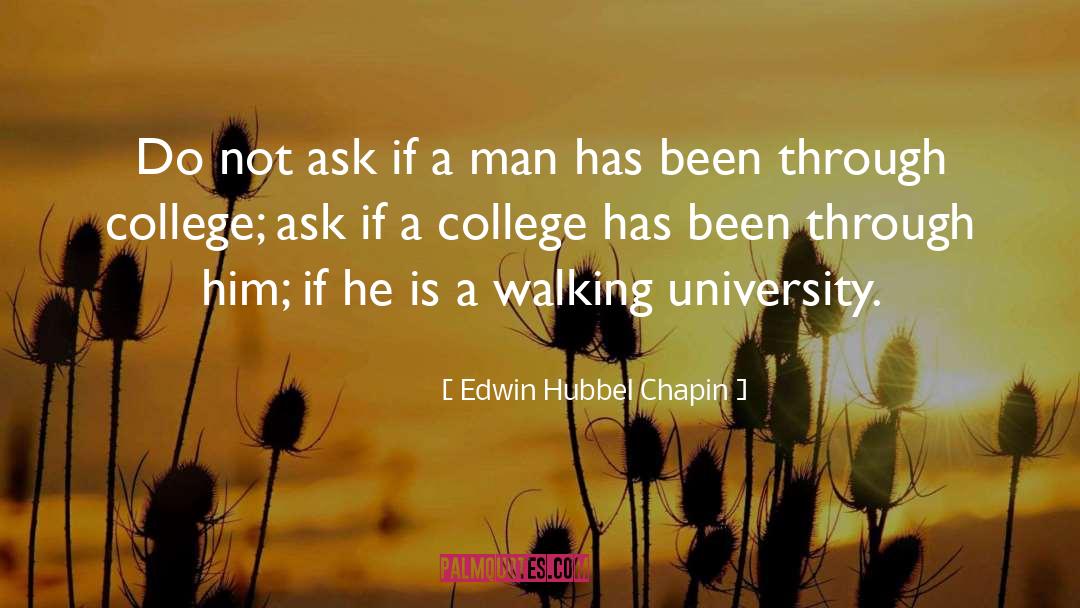 Edwin Hubbel Chapin Quotes: Do not ask if a