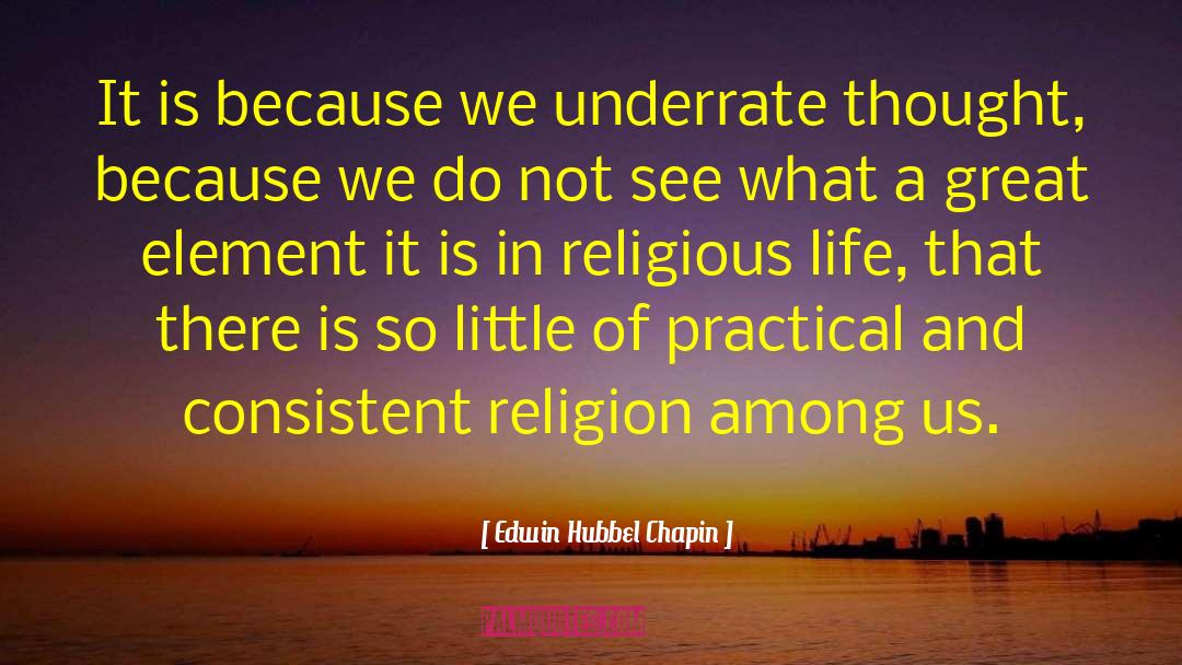 Edwin Hubbel Chapin Quotes: It is because we underrate