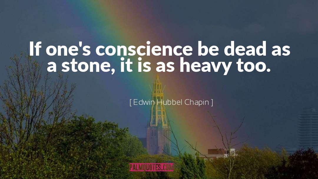 Edwin Hubbel Chapin Quotes: If one's conscience be dead