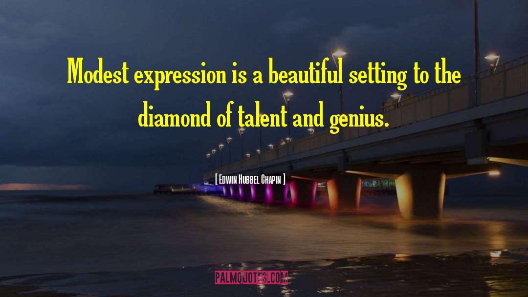 Edwin Hubbel Chapin Quotes: Modest expression is a beautiful