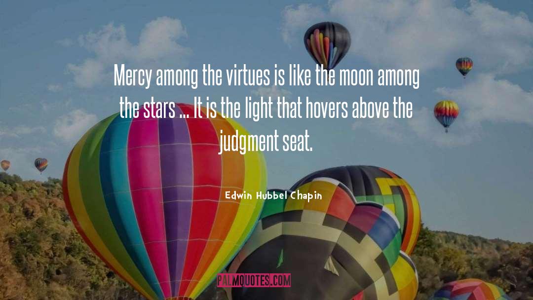 Edwin Hubbel Chapin Quotes: Mercy among the virtues is