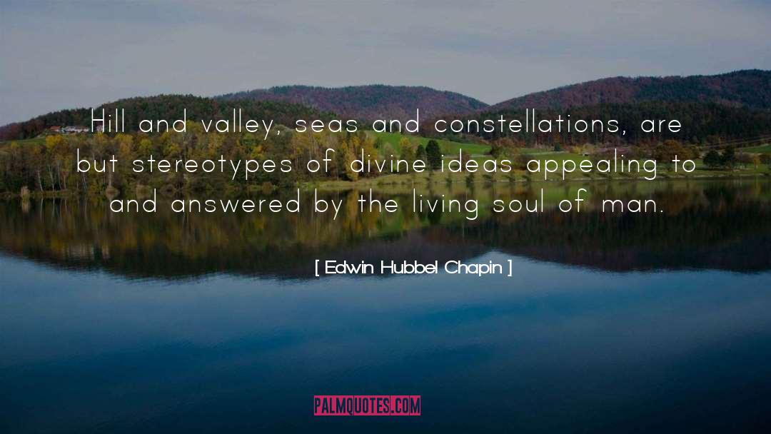 Edwin Hubbel Chapin Quotes: Hill and valley, seas and