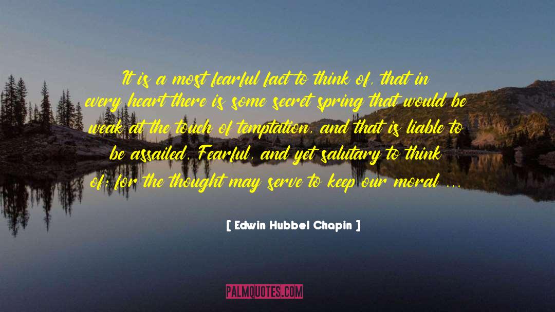 Edwin Hubbel Chapin Quotes: It is a most fearful