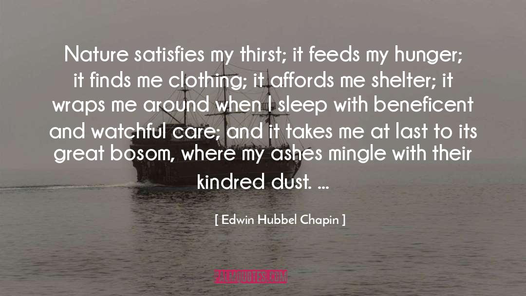 Edwin Hubbel Chapin Quotes: Nature satisfies my thirst; it