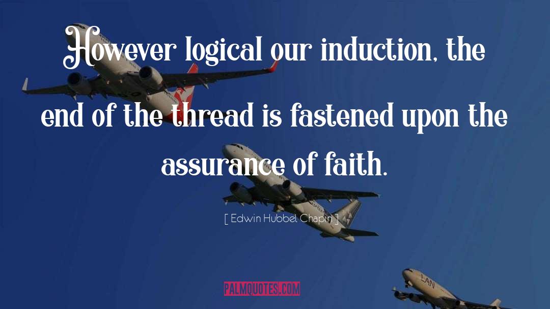 Edwin Hubbel Chapin Quotes: However logical our induction, the