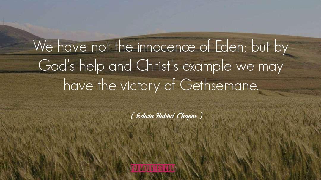 Edwin Hubbel Chapin Quotes: We have not the innocence