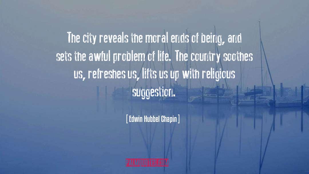 Edwin Hubbel Chapin Quotes: The city reveals the moral