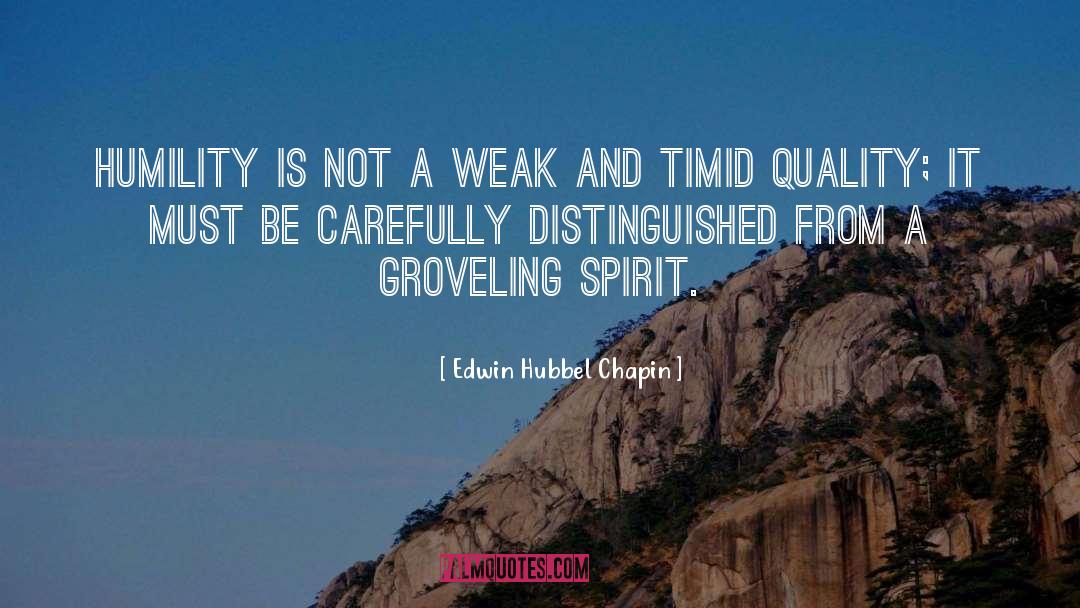 Edwin Hubbel Chapin Quotes: Humility is not a weak