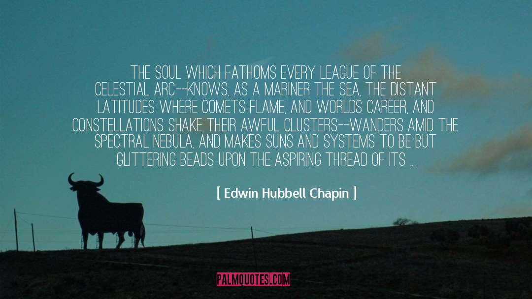 Edwin Hubbell Chapin Quotes: The soul which fathoms every