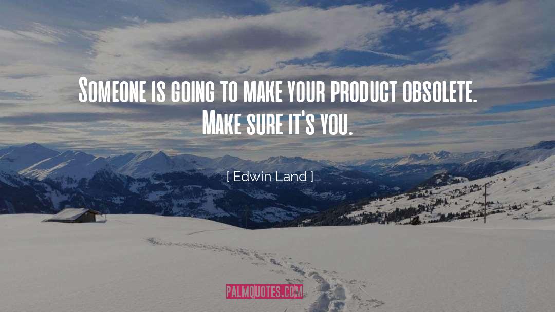 Edwin Land Quotes: Someone is going to make