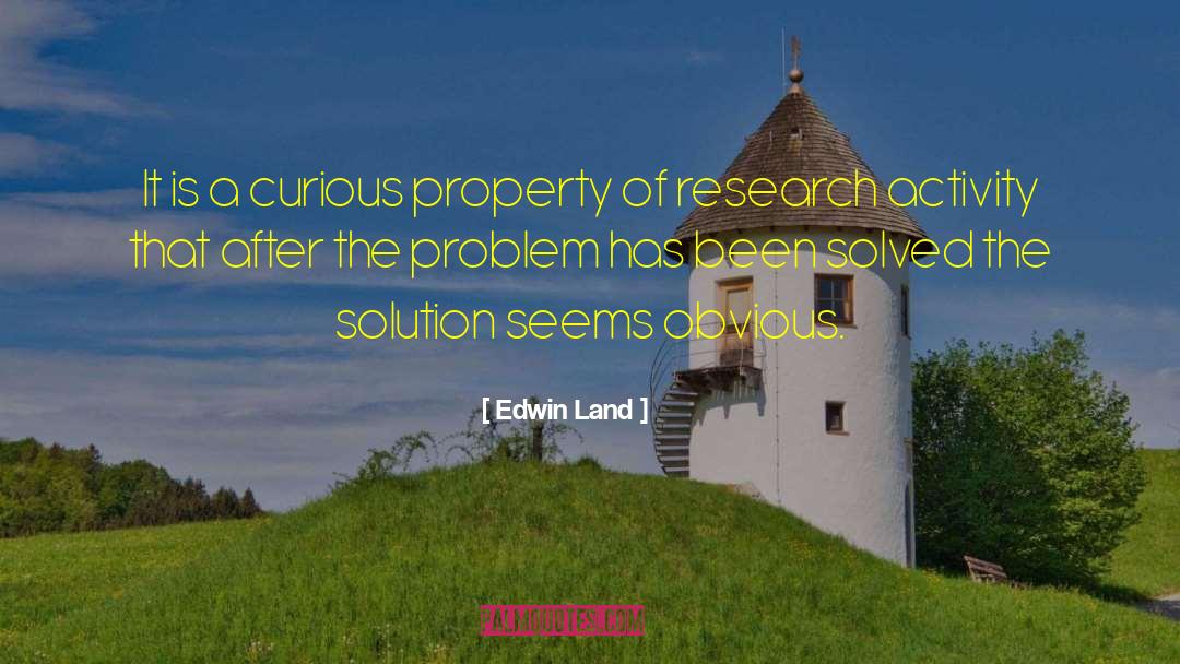 Edwin Land Quotes: It is a curious property