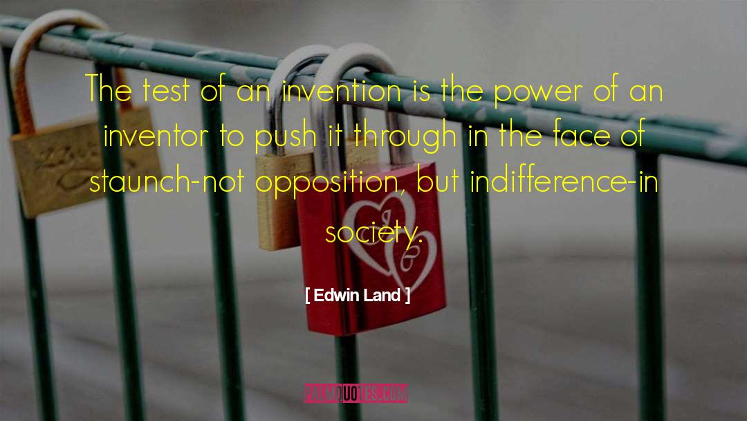 Edwin Land Quotes: The test of an invention