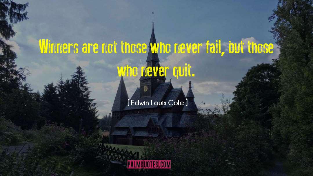 Edwin Louis Cole Quotes: Winners are not those who