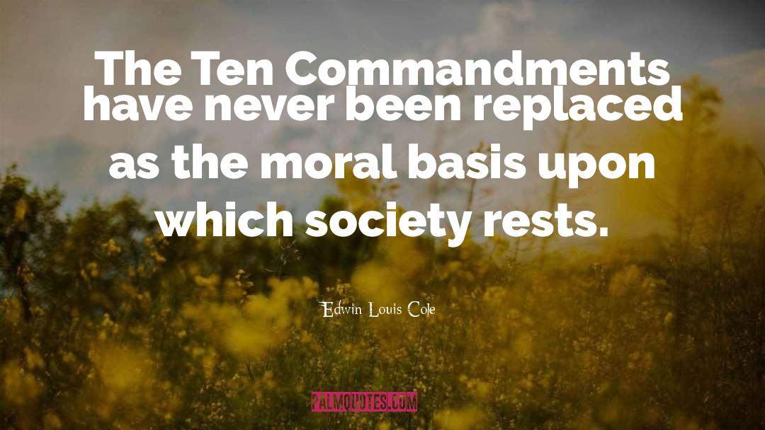 Edwin Louis Cole Quotes: The Ten Commandments have never