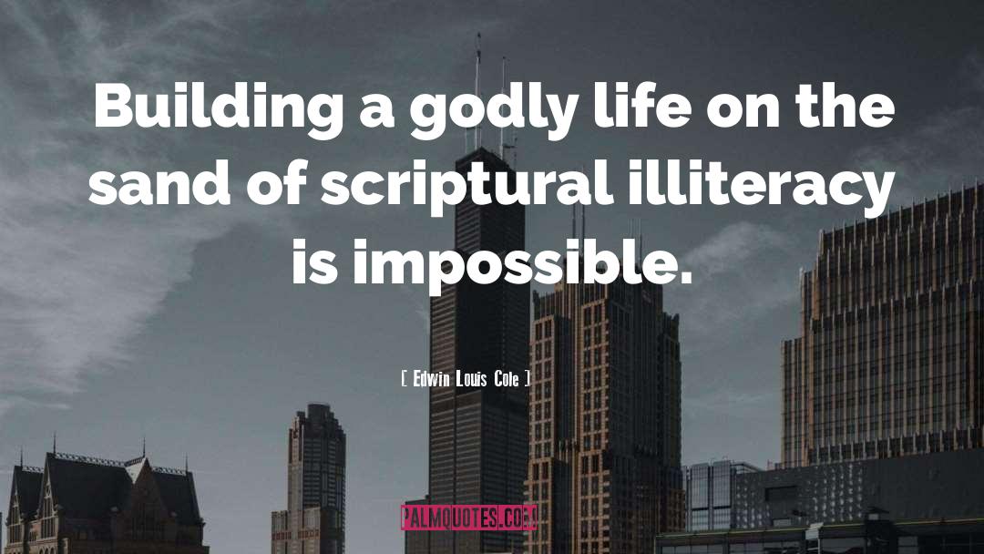 Edwin Louis Cole Quotes: Building a godly life on