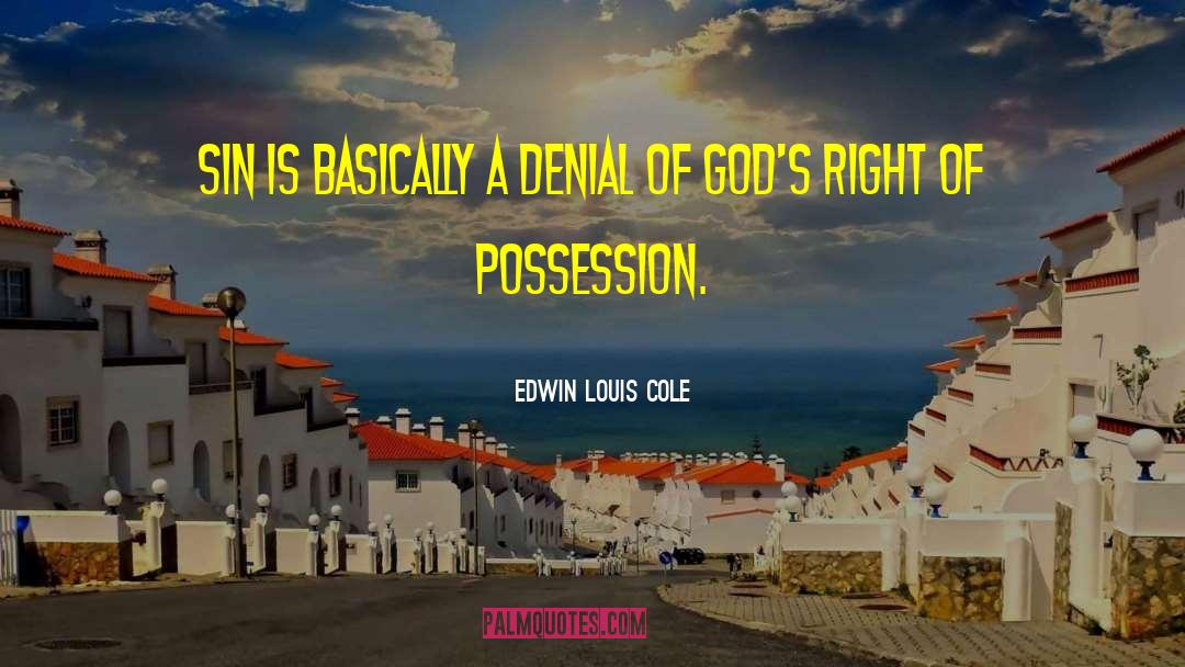 Edwin Louis Cole Quotes: Sin is basically a denial