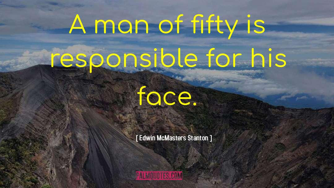 Edwin McMasters Stanton Quotes: A man of fifty is