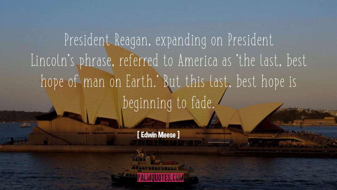 Edwin Meese Quotes: President Reagan, expanding on President