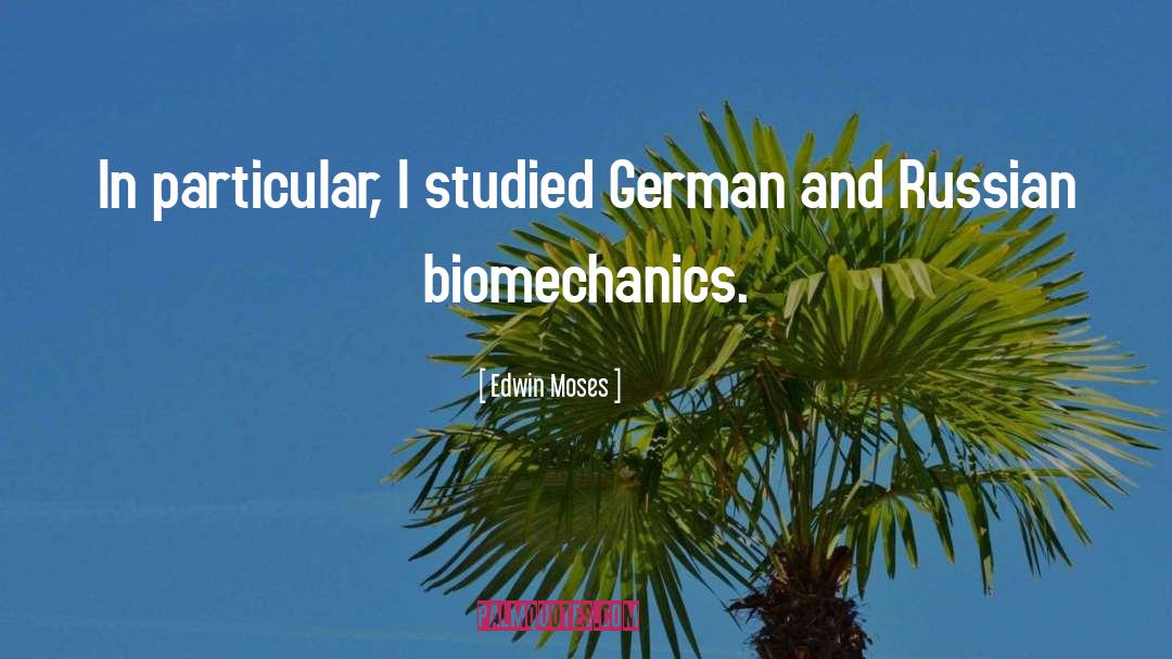 Edwin Moses Quotes: In particular, I studied German