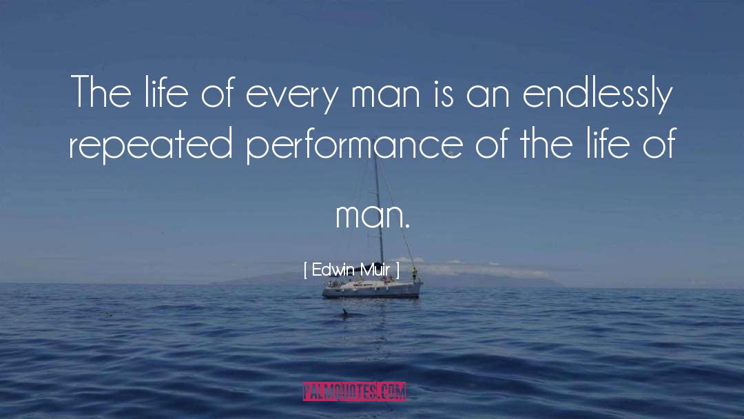 Edwin Muir Quotes: The life of every man