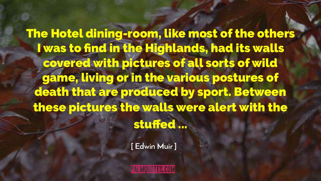 Edwin Muir Quotes: The Hotel dining-room, like most
