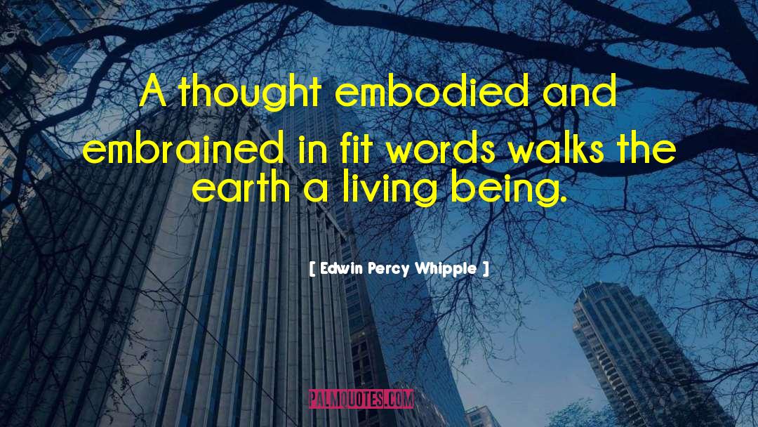 Edwin Percy Whipple Quotes: A thought embodied and embrained